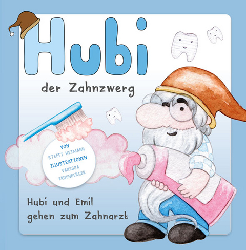 Hubi der Zahnzwerg - Steffi Heimann