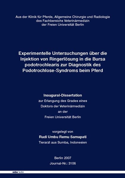 Experimentelle Untersuchungen über die Injektion von Ringerlösung in die Bursa podotrochlearis zur Diagnostik des Podotrochlose-Syndroms beim Pferd - Rudi U Samapati