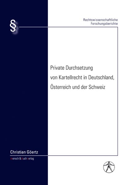 Private Durchsetzung von Kartellrecht in Deutschland, Österreich und der Schweiz - Christian Göertz