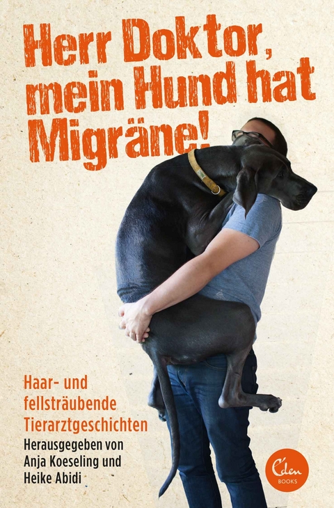 Herr Doktor, mein Hund hat Migräne! - Anja Koeseling, Heike Abidi