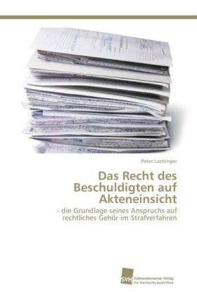 Das Recht des Beschuldigten auf Akteneinsicht - Peter Lachinger