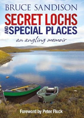 Secret Lochs and Special Places - Alex Gordon, Bruce Sandison, Peter Fluck