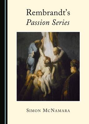 Rembrandt's Passion Series - Simon McNamara