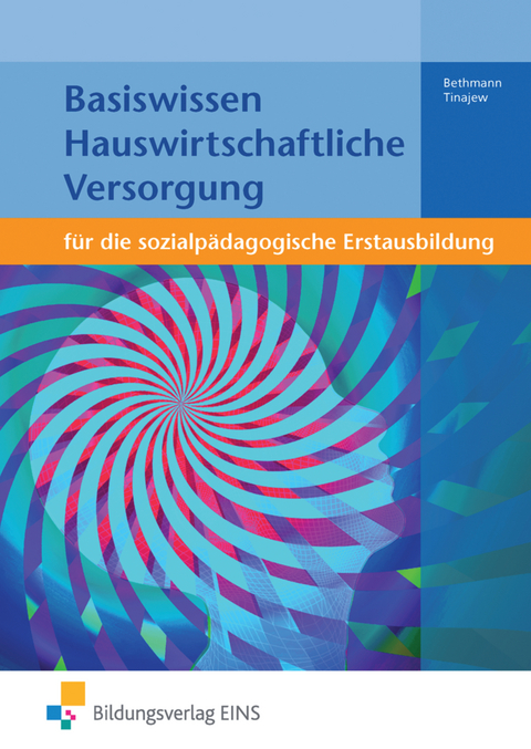 Basiswissen für die sozialpädagogische Erstausbildung - Beatrix Bethmann, Annett Tinajew