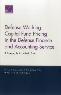 Defense Working Capital Fund Pricing in the Defense Finance and Accounting Service - Edward G. Keating, Ellen M. Pint, Christina Panis, Michael H. Powell, Sarah H. Bana