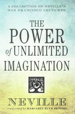 The Power of Unlimited Imagination - Neville Goddard