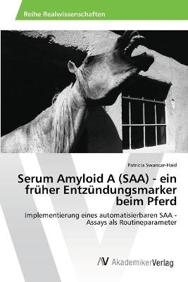 Serum Amyloid A (SAA) - ein früher Entzündungsmarker beim Pferd - Patricia Swancar-Haid