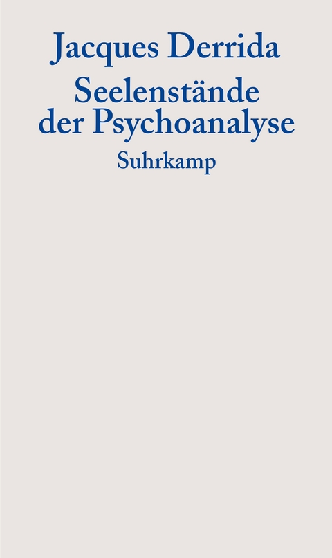 Seelenstände der Psychoanalyse - Jacques Derrida