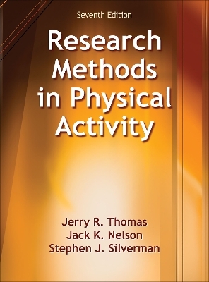 Research Methods in Physical Activity - Jerry R. Thomas, Jack K. Nelson, Stephen J. Silverman