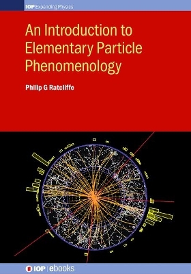 An Introduction to Elementary Particle Phenomenology - Philip G Ratcliffe