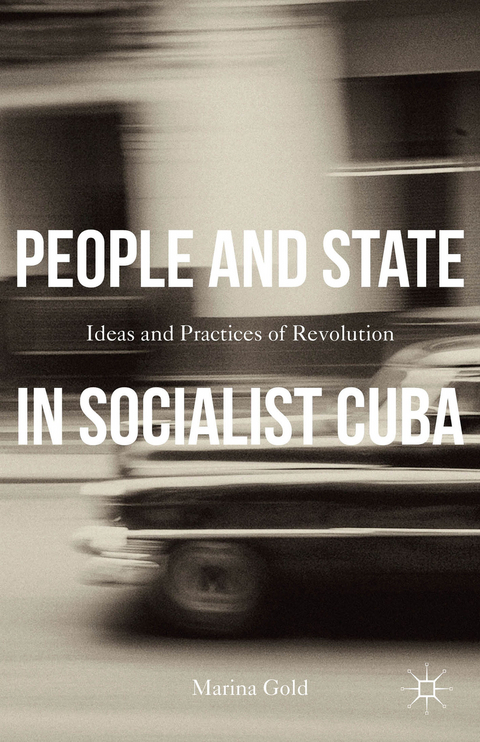 People and State in Socialist Cuba - Marina Gold