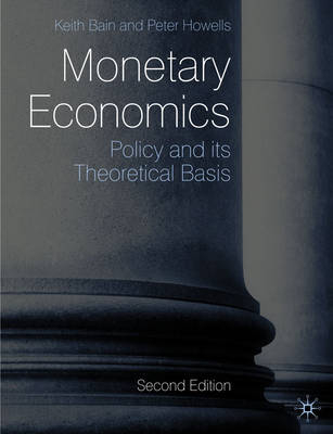 Monetary Economics -  Keith Bain,  Peter Howells