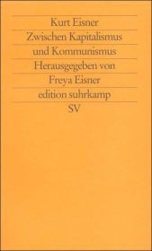 Zwischen Kapitalismus und Kommunismus - Kurt Eisner