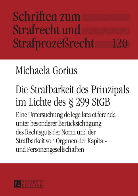 Die Strafbarkeit des Prinzipals im Lichte des § 299 StGB - Michaela Gorius