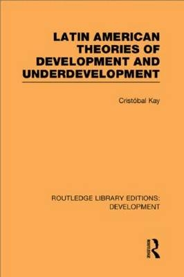 Latin American Theories of Development and Underdevelopment - the Netherlands) Kay Cristobal (Institute of Social Studies