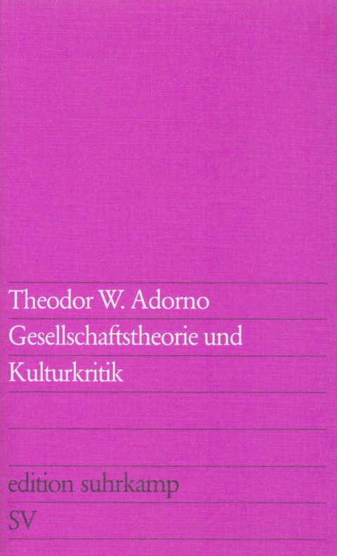 Gesellschaftstheorie und Kulturkritik - Theodor W. Adorno