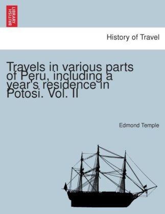 Travels in various parts of Peru, including a year's residence in Potosi. - Edmond Temple