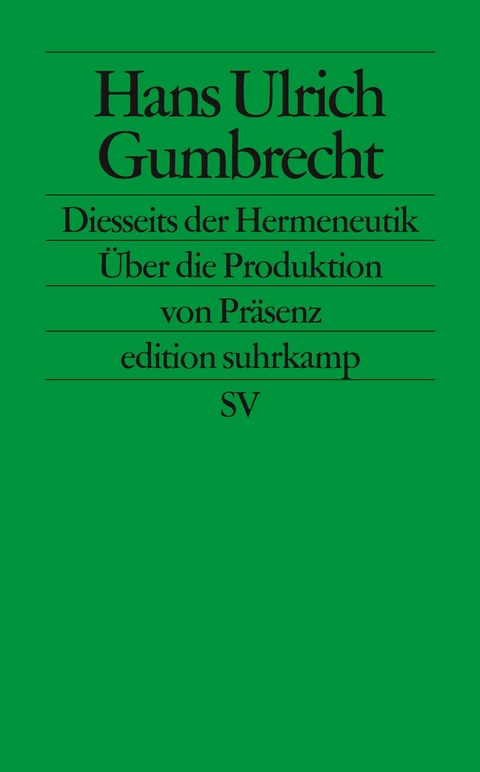 Diesseits der Hermeneutik - Hans Ulrich Gumbrecht