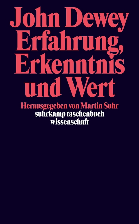 Erfahrung, Erkenntnis und Wert - John Dewey