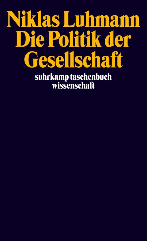 Die Politik der Gesellschaft - Niklas Luhmann