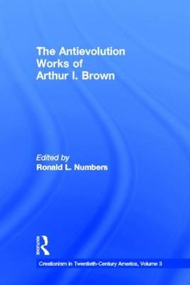 The Antievolution Works of Arthur I. Brown -  Ronald L. Numbers