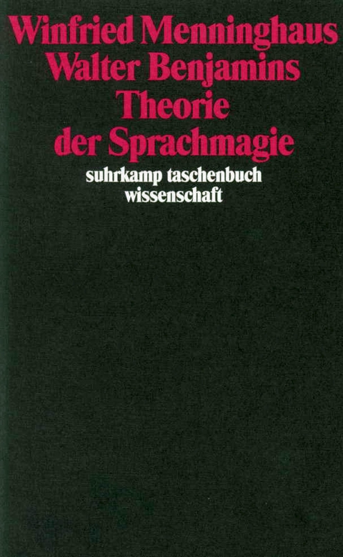 Walter Benjamins Theorie der Sprachmagie - Winfried Menninghaus