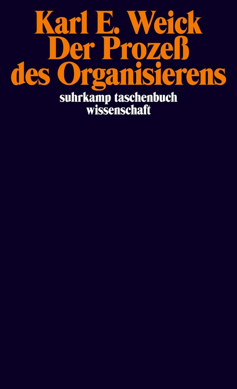 Der Prozeß des Organisierens - Karl E. Weick