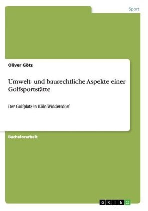 Umwelt- und baurechtliche Aspekte einer Golfsportstätte - Oliver Götz