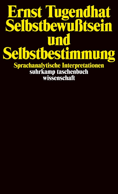 Selbstbewußtsein und Selbstbestimmung - Ernst Tugendhat