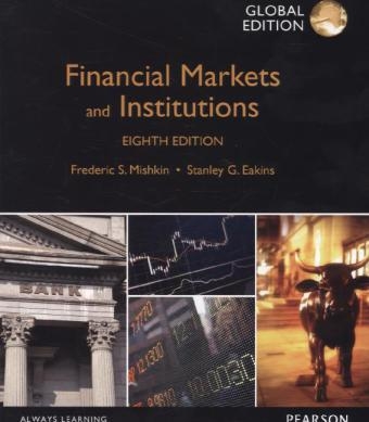 Financial Markets and Institutions, Global Edition - Frederic S Mishkin, Stanley Eakins