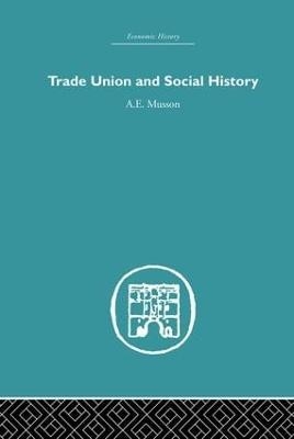 Trade Union and Social History - A.E. Musson