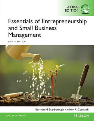 Essentials of Entrepreneurship and Small Business Management, Global Edition - Norman Scarborough, Jeffrey Cornwall