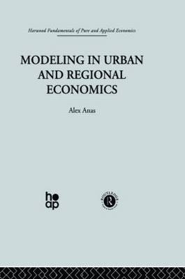 Modelling in Urban and Regional Economics -  Alex Anas