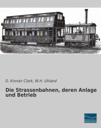 Die Strassenbahnen, deren Anlage und Betrieb - 