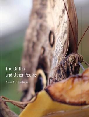 The Griffin and Other Poems - Alice M Baskous