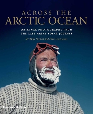 Across the Arctic Ocean - Wally Herbert, Huw Lewis-Jones