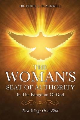 The Woman's Seat Of Authority In The Kingdom Of God - Dr Eddie L Blackwell