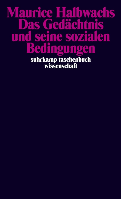 Das Gedächtnis und seine sozialen Bedingungen - Maurice Halbwachs