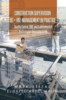 Construction Supervision QC + HSE Management in Practice - Mark Urizar, El-Sayed Abdel Halim