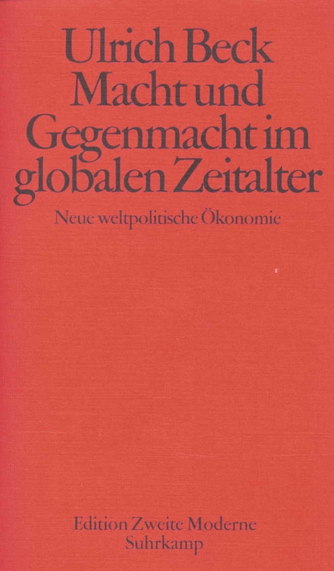 Macht und Gegenmacht im globalen Zeitalter - Ulrich Beck