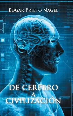 De cerebro a civilización - Edgar Prieto Nagel