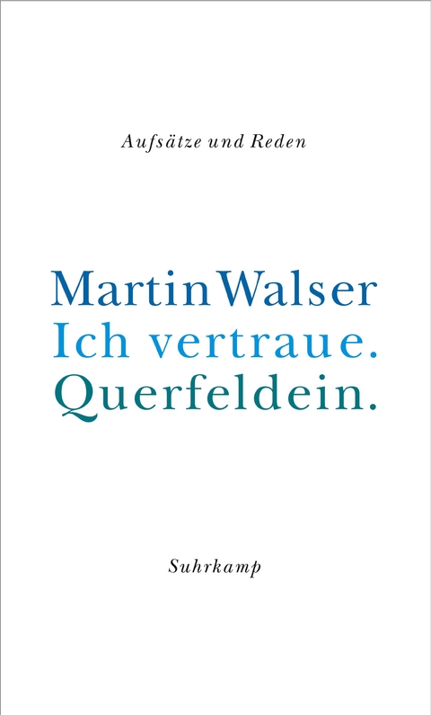 Ich vertraue. Querfeldein - Martin Walser