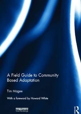 A Field Guide to Community Based Adaptation -  Tim Magee