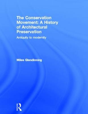 The Conservation Movement: A History of Architectural Preservation -  Miles Glendinning