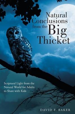 Natural Conclusions from the Big Thicket - David F Baker