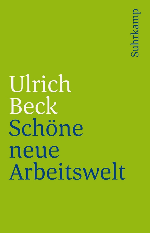 Schöne neue Arbeitswelt - Ulrich Beck