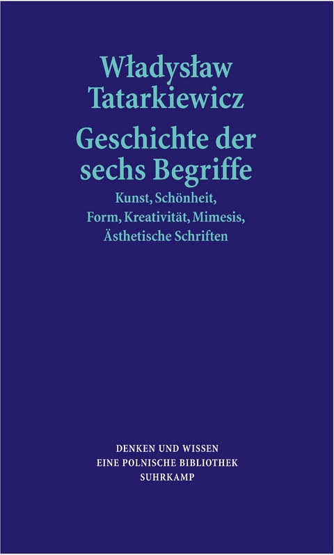 Geschichte der sechs Begriffe - Władysław Tatarkiewicz