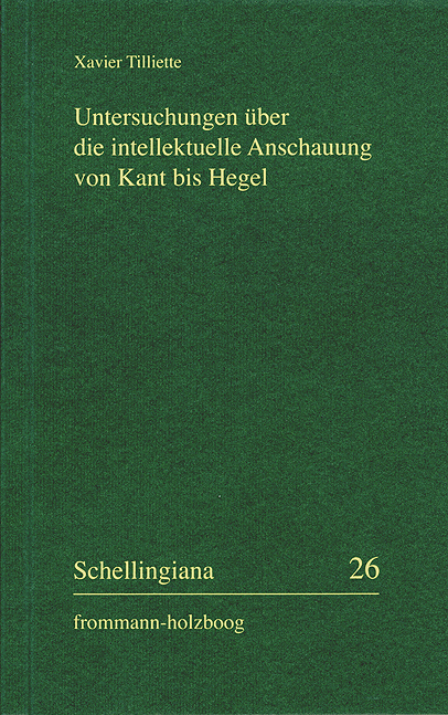 Untersuchungen über die intellektuelle Anschauung von Kant bis Hegel - Xavier Tilliette