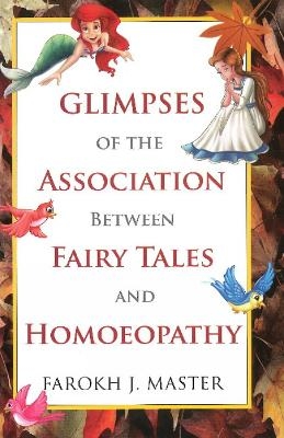 Glimpses of the Association Between Fairy Tales & Homeopathy - Dr Farokh J Master