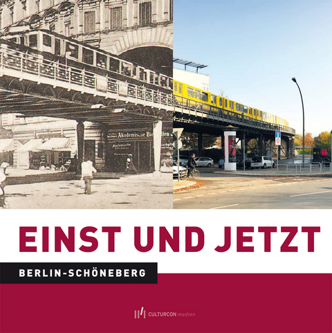 Einst und Jetzt. Berlin-Schöneberg - Karolin Steinke